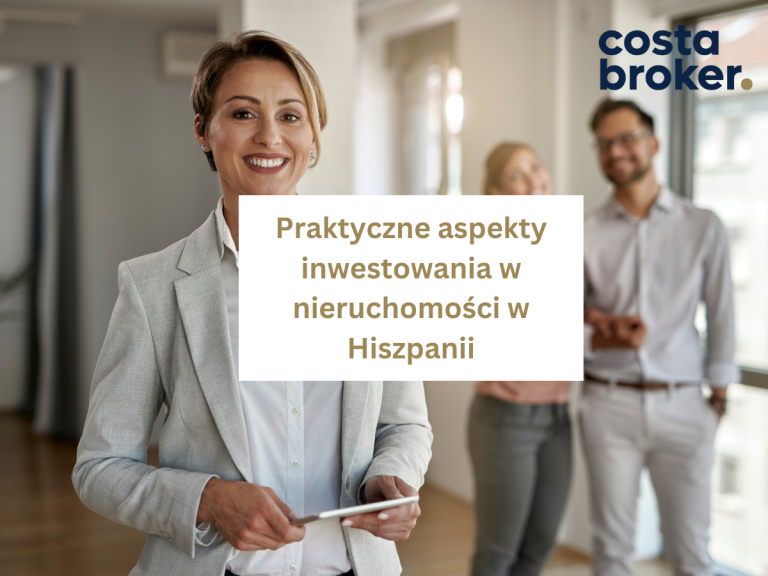 Praktyczne aspekty inwestowania w nieruchomości w Hiszpanii