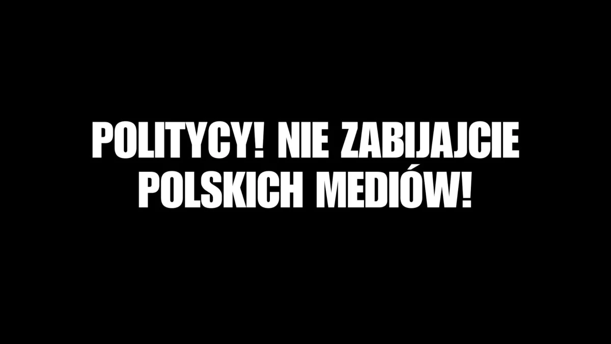 Politycy! Nie zabijajcie polskich mediów!