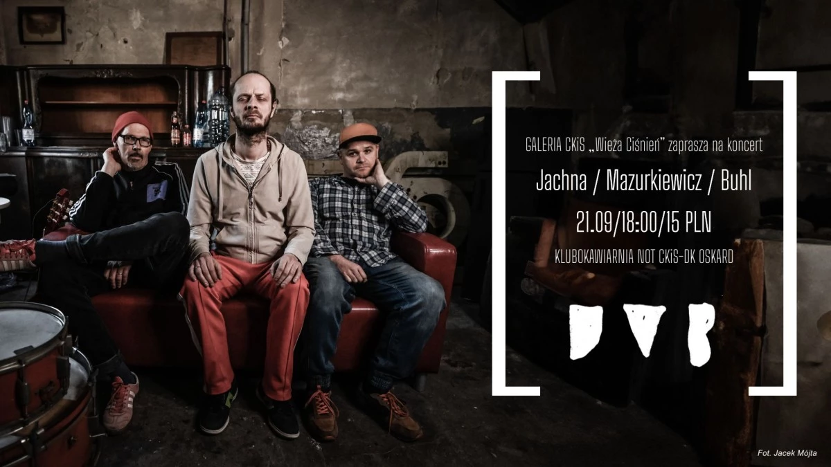 Jachna / Mazurkiewicz / Buhl: „[…]” | wpadnij na koncert do Klubokawiarni NOT